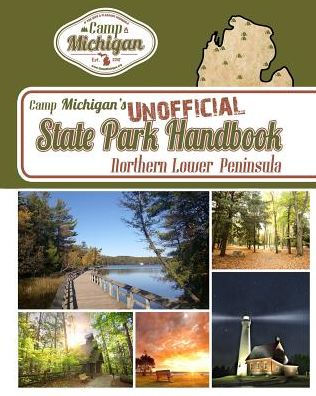 Camp Michigan's Unofficial State Park Handbook: Northern Lower Peninsula