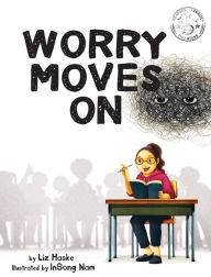 Title: Worry Moves On, Author: Liz Haske