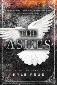 Download textbooks to kindle fire The Ashes: Book III of the Feud Trilogy by Kyle Prue