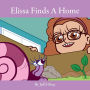 Elissa Finds A Home: Elissa the Curious Snail Series Volume 3