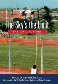 Title: The Sky's the Limit: The Joe Dial Story, Author: Doug Eaton