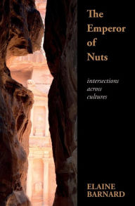 Title: The Emperor of Nuts: Intersections across cultures, Author: Elaine Barnard