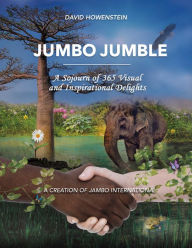 Title: Jumbo Jumble: A Sojourn of 365 Visual and Inspirational Delights, Author: David Howenstein