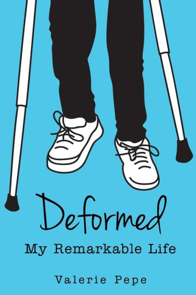 Deformed: My Remarkable Life: