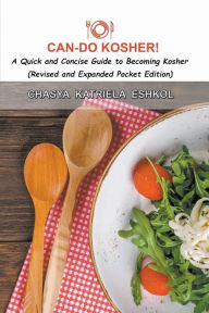 Title: Can-Do Kosher!: A Quick and Concise Guide to Becoming Kosher, Author: Chasya Katriela Eshkol