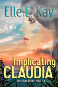 Title: Implicating Claudia, Author: Elle E Kay