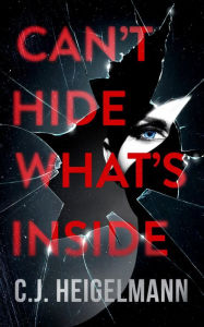 Title: Can't Hide What's Inside, Author: C.J. Heigelmann