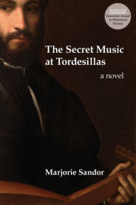 Download epub books free online The Secret Music at Tordesillas by Marjorie Sandor
