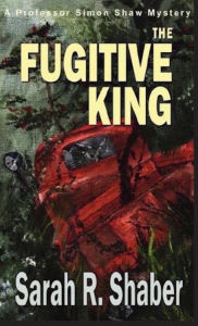 Title: The Fugitive King, Author: Sarah Shaber
