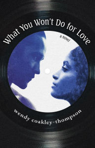 Title: What You Won't Do For Love, Author: Wendy Coakley-Thompson