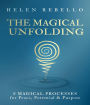 The Magical Unfolding: Eight Magical Processes for Peace, Potential and Purpose