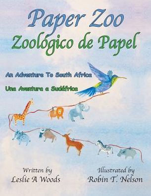 Paper Zoo / Zoolï¿½gico de Papel: An Adventure to South Africa Una Aventura a Sudï¿½frica