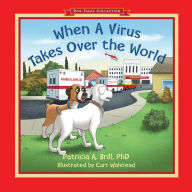 Title: When A Virus Takes Over the World, Author: Patricia Ann Brill