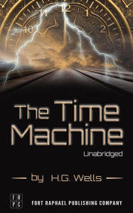 Title: The Time Machine - An Invention: Unabridged, Author: H. G. Wells