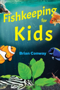 Title: Fishkeeping for Kids, Author: Brian Conway