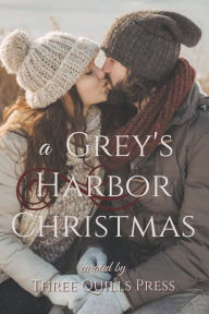 Title: A Grey's Harbor Christmas: A Grey's Harbor Holiday Anthology, Author: Lark Griffing