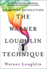 Title: The Warner Loughlin Technique: An Acting Revolution, Author: Warner Loughlin