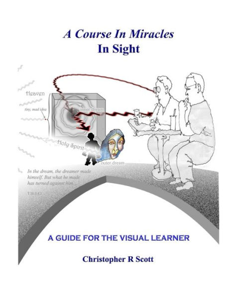 A Course In Miracles In Sight: A Guide For The Visual Learner