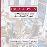 Title: Creative Spaces: The Western New York Artist Studio Project, Author: Richard W Christian