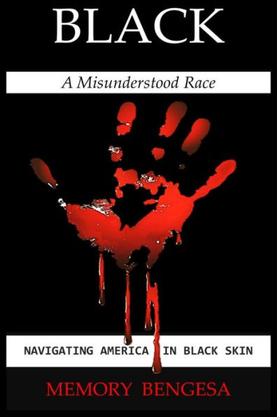 Black A Misunderstood Race: Navigating America in Black Skin