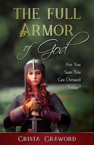 Title: The Full Armor of God: Are You Sure You Got Dressed Today?, Author: Bonde Do Forro