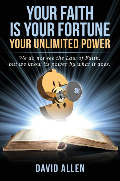 Your Faith Is Your Fortune: Your Unlimited Power