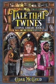 Title: The Tale That Twines: (Eternal Library Book 2), Author: Cedar Mccloud