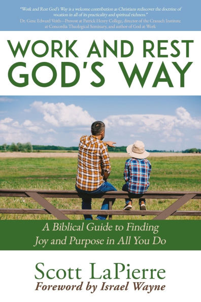 Work and Rest God's Way: A Biblical Guide to Finding Joy and Purpose in All You Do