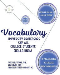 Title: Vocabulary University Professors Say All College Students Should Know, Author: Kay Lopate Ph D