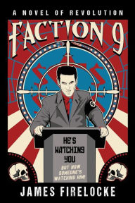 Title: Faction 9: A Novel of Revolution, Author: James Firelocke