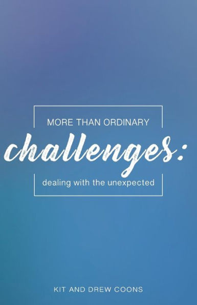 More Than Ordinary Challenges: Dealing With the Unexpected