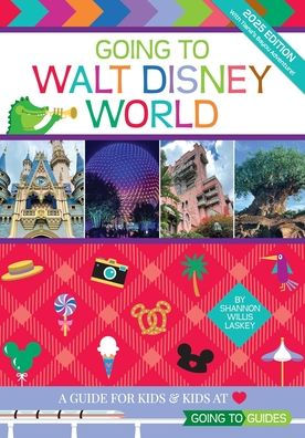 Going to Walt Disney World: A Guide For Kids & Kids at Heart