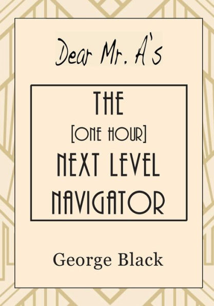 Dear Mr. A's ~ The [One Hour] Next Level Navigator