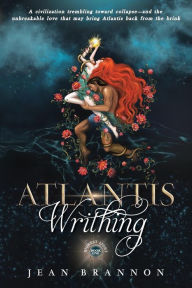 Title: Atlantis Writhing, Author: Jean Brannon