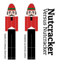 Title: Nutcracker Versus Nutcracker, Author: Elizabeth Lee Sorrell