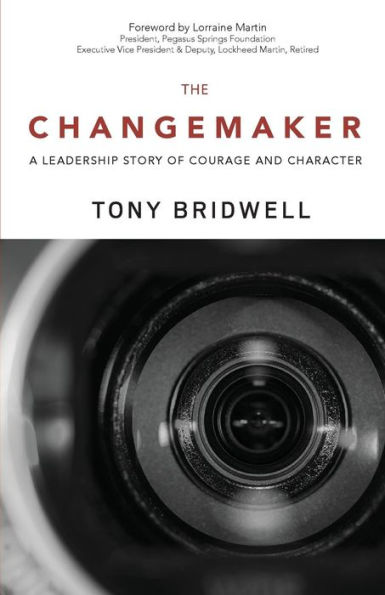 The Changemaker: A Leadership Story of Courage and Character