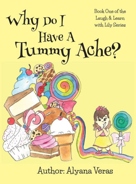 Why do I have a tummy ache?: Part of the Laugh and Learn with Lily Series
