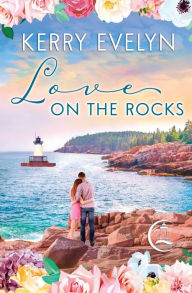 Title: Love on the Rocks: An Inspirational Clean Romance, Author: Kerry Evelyn