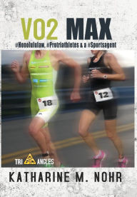 Title: VO2 Max: #HonoluluLaw, #Protriathletes, & a #Sports Agent, Author: Katharine M Nohr JD