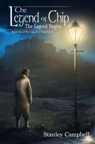 Title: The Legend of Chip: The Legend Begins, Author: Stanley E Campbell