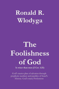 Title: The Foolishness of God Volume 2, Author: Ronald  Richard Wlodyga