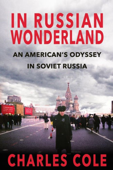 In Russian Wonderland: An American's Odyssey in Soviet Russia