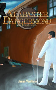 Title: Alabaster Dangermond and Astrid's Jewel, Author: Jason VanHorn