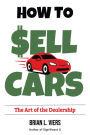 How to Sell Cars: The Art of the Dealership