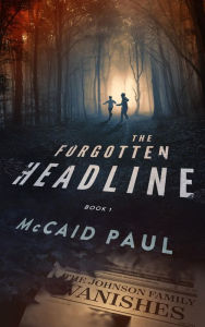 Title: The Forgotten Headline, Author: McCaid Paul