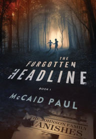 Title: The Forgotten Headline, Author: McCaid Paul