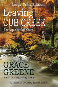 Title: Leaving Cub Creek (Large Print): A Cub Creek Novel, Author: Grace Greene