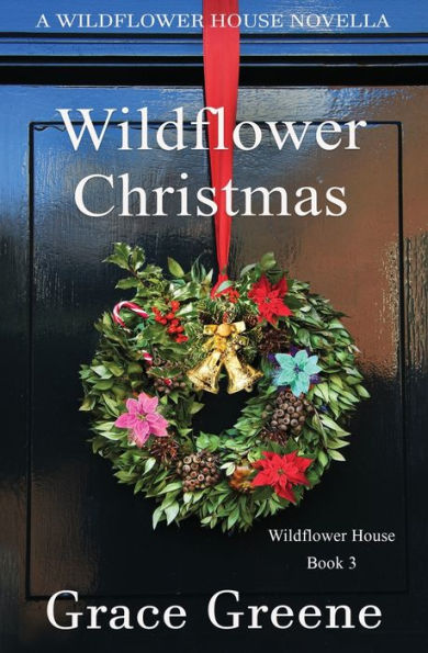 Wildflower Christmas: The House Series, Book 3 (A Novella)