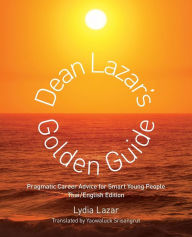 Title: Dean Lazar's Golden Guide (Thai/English): Pragmatic Career Advice for Smart Young People Thai English Edition, Author: Lydia Lazar