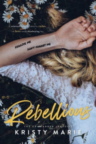 Title: Rebellious, Author: Kristy Marie